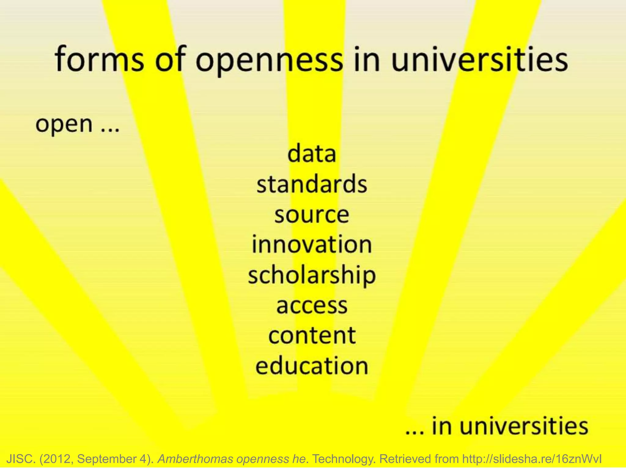 3	
  
JISC. (2012, September 4). Amberthomas openness he. Technology. Retrieved from http://slidesha.re/16znWvI
 