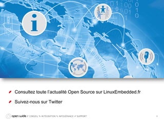 GICM – ARKEA
Consultez toute l’actualité Open Source sur LinuxEmbedded.fr
Suivez-nous sur Twitter
4
 