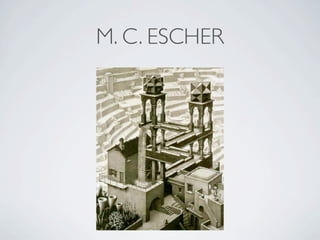 M. C. ESCHER
 