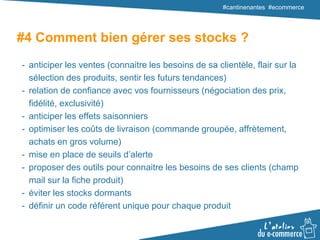 #cantinenantes #ecommerce
#4 Comment bien gérer ses stocks ?
- anticiper les ventes (connaitre les besoins de sa clientèle...