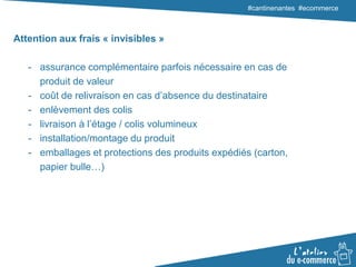 #cantinenantes #ecommerce
Attention aux frais « invisibles »
- assurance complémentaire parfois nécessaire en cas de
produ...