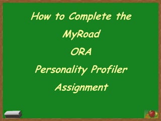 How to Complete the MyRoad ORA Personality Profiler Assignment 