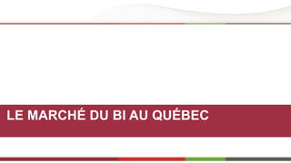 LE MARCHÉ DU BI AU QUÉBEC 
 