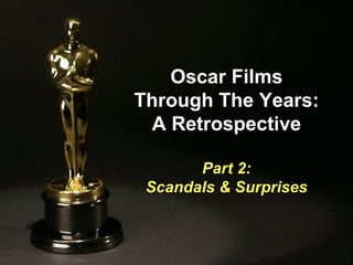 Oscar Films Through The Years: A Retrospective Part 2: Scandals & Surprises 