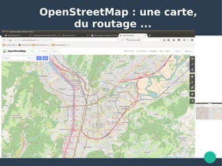 OpenStreetMap : une carte,
du routage ...
 