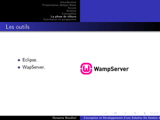 Introduction
Presentation Attijari Bank
Scrum
Analyse
Conception
La phase de clôture
Conclusion et perspective
Les outils
Eclipse.
WapServer.
Oussama Bouslimi Conception et Développement d'une Solution De Gestion d
 