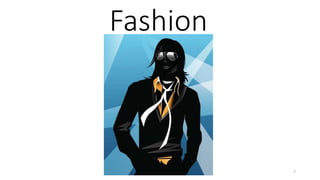 Fashion
7
 