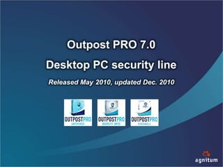 Outpost PRO 7.0 Desktop PC security line Released May 2010, updated Dec. 2010 