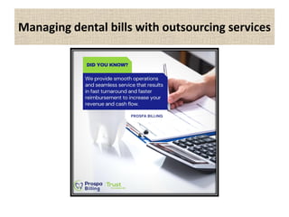 Managing dental bills with outsourcing services
 