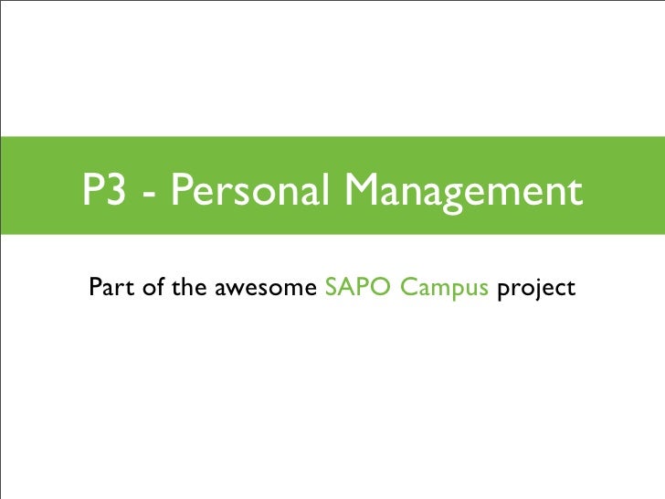 P3 - Personal Management
Part of the awesome SAPO Campus project
 