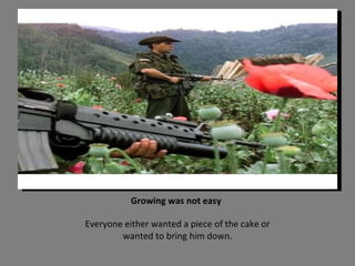 Growing was not easy Everyone either wanted a piece of the cake or wanted to bring him down. 