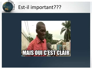 Est-il important???
 