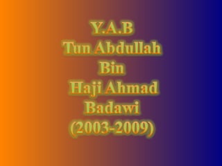 Presentation Tun Abdullah Ahmad Badawi