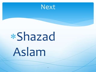 Shazad
Aslam
11
Next
 