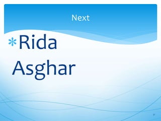 Next
Rida
Asghar
31
 