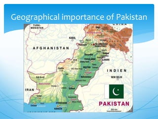 Geographical importance of Pakistan
8
 