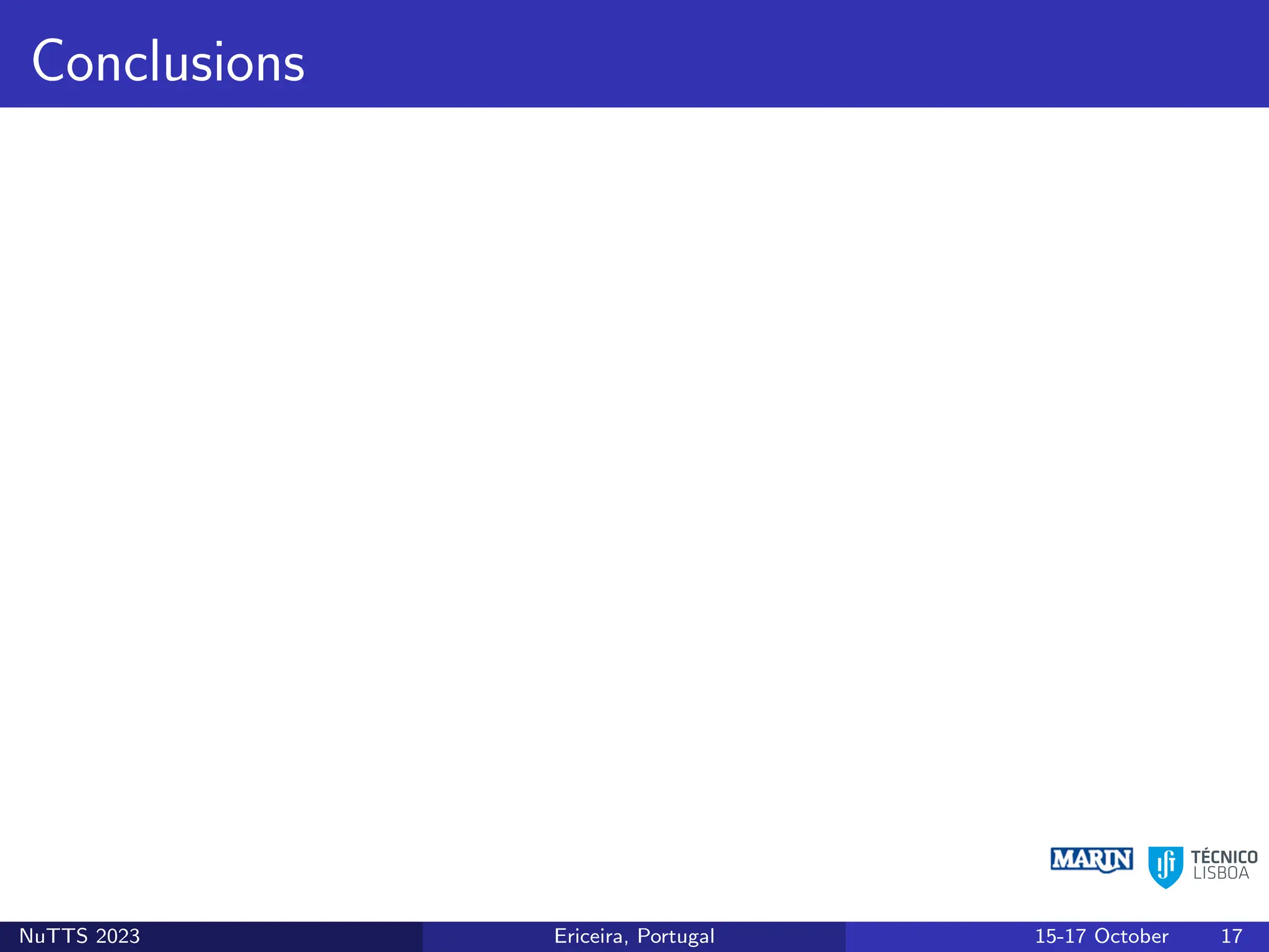 Conclusions
NuTTS 2023 Ericeira, Portugal 15-17 October 17
 