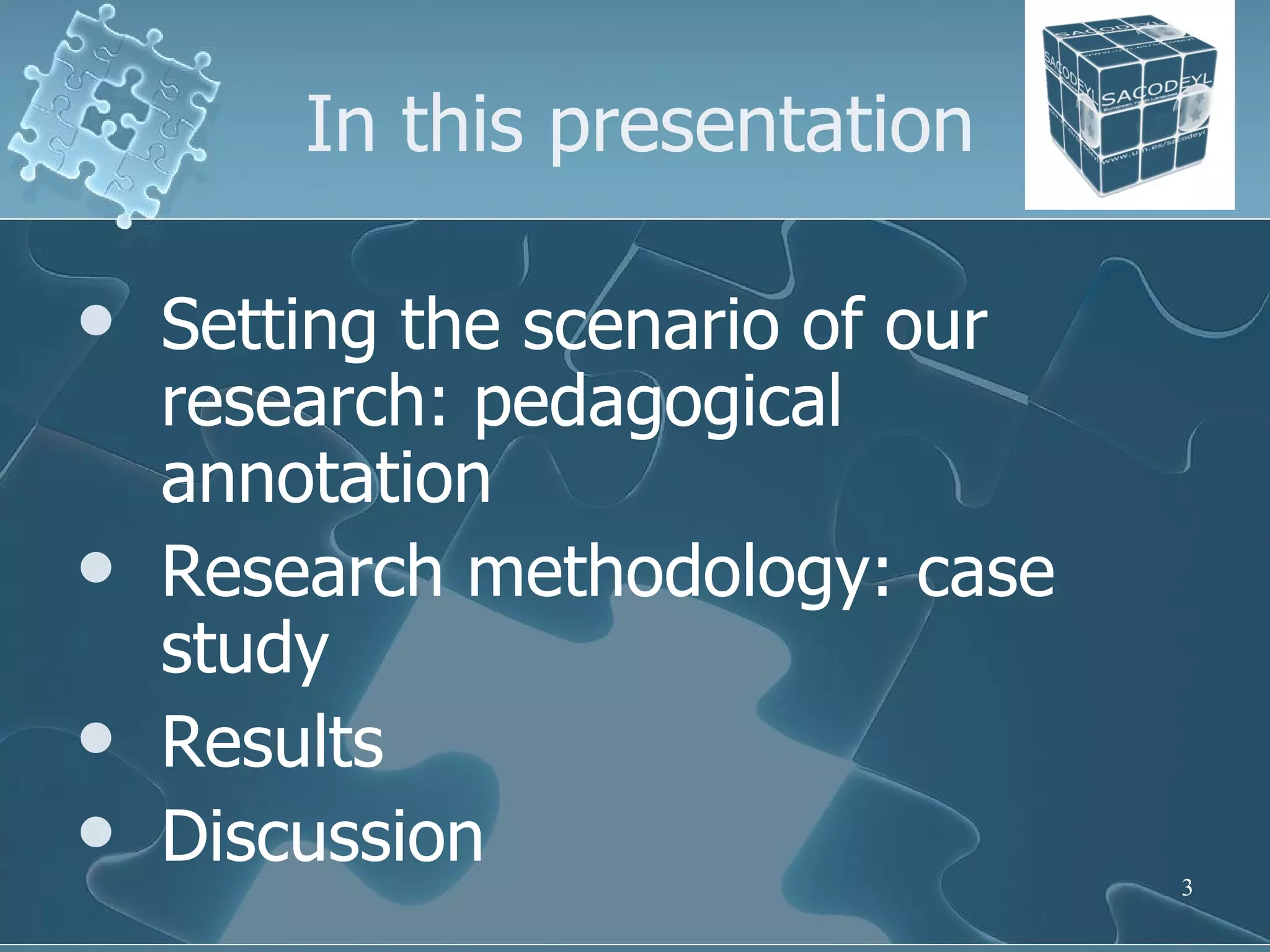 In this presentation Setting the scenario of our research: pedagogical annotation Research methodology: case study Results Discussion 