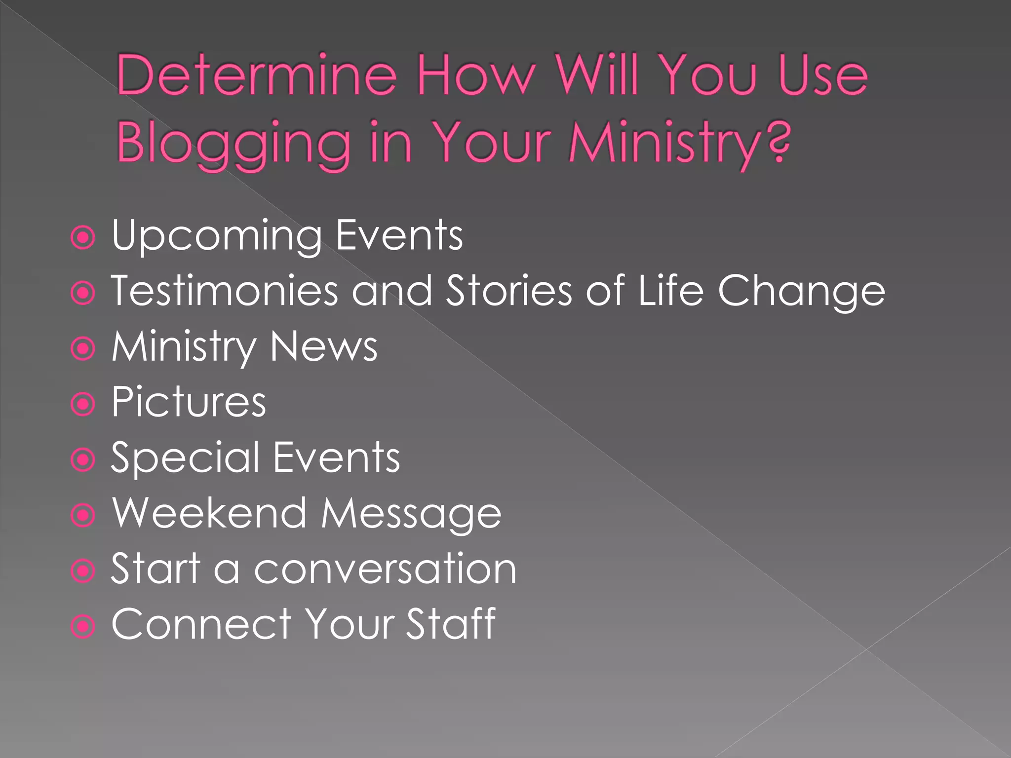  Upcoming Events
 Testimonies and Stories of Life Change
 Ministry News
 Pictures
 Special Events
 Weekend Message
 Start a conversation
 Connect Your Staff
 