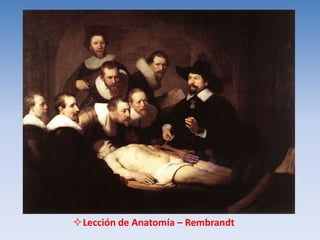 Lección de Anatomía – Rembrandt
 