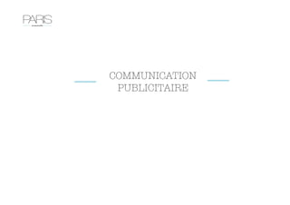 COMMUNICATION 
 PUBLICITAIRE
 