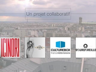 Un projet collaboratif
 