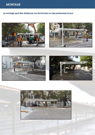 MONTAGE
Le montage peut être réalisé par nos techniciens ou des partenaires locaux
 