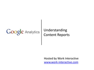 Understanding
Content Reports
Hosted by Work Interactive
www.work-interactive.com
 