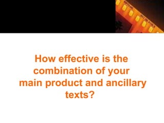 How effective is the combination of your main product and ancillary texts?   