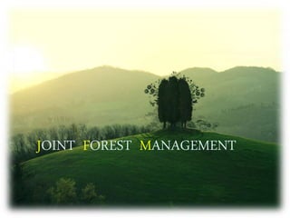 JOINT FOREST MANAGEMENT
 