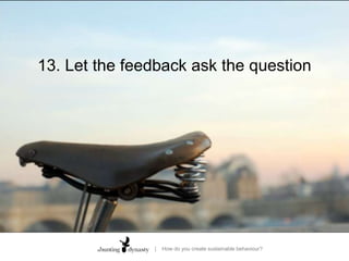 13. Let the feedback ask the question