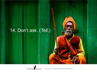 14. Don’t ask. (Tell.)