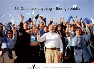 16. Don’t ask anything – then go public