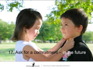 17. Ask for a commitment – in the future