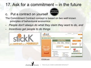 17. Ask for a commitment – in the futureb.	Do a good turnWill you wash your clothes in colder water?80% of washing machine’s energy heats water