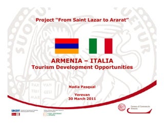 Project “From Saint Lazar to Ararat”




                                              ARMENIA – ITALIA
                  ...