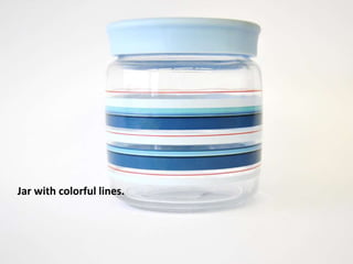 Jar with colorful lines.
 
