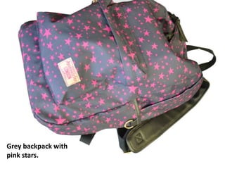 Grey backpack with
pink stars.
 