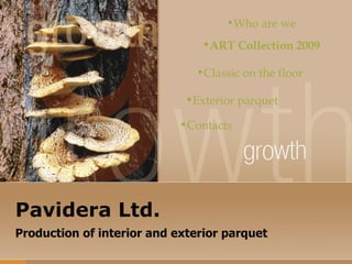 Pavidera Ltd. Production of interior and exterior parquet ,[object Object],[object Object],[object Object],[object Object],[object Object]