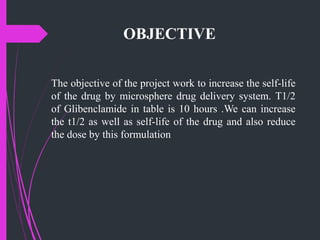 FORMULATION AND EVALUATION OF GLIBENCLAMIDE MICROSPHERE DRUG DELIVERY ...