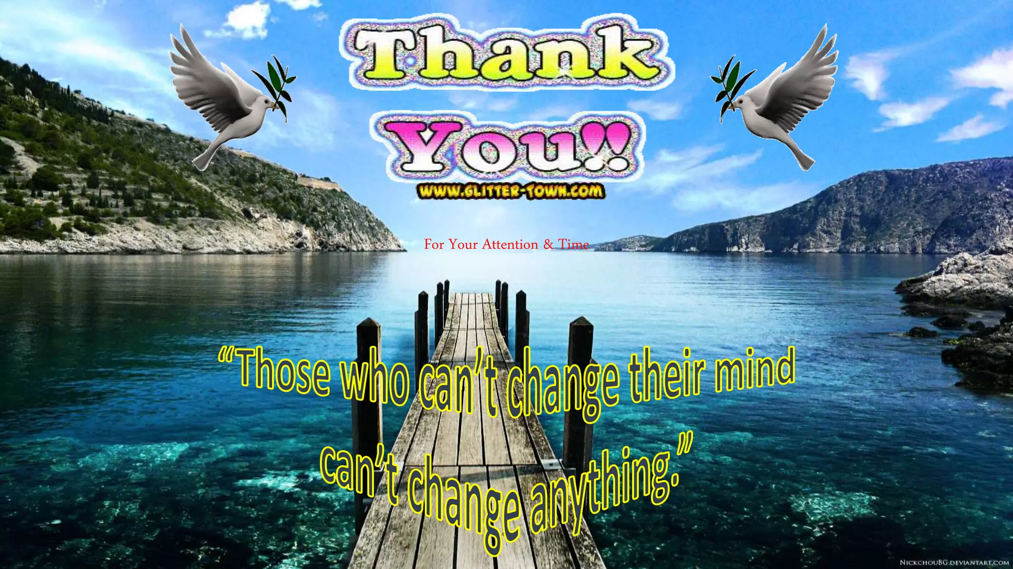 For Your Attention & Time
 