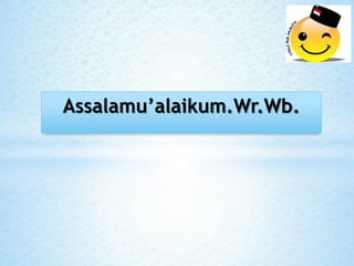 Assalamu’alaikum.Wr.Wb.
 