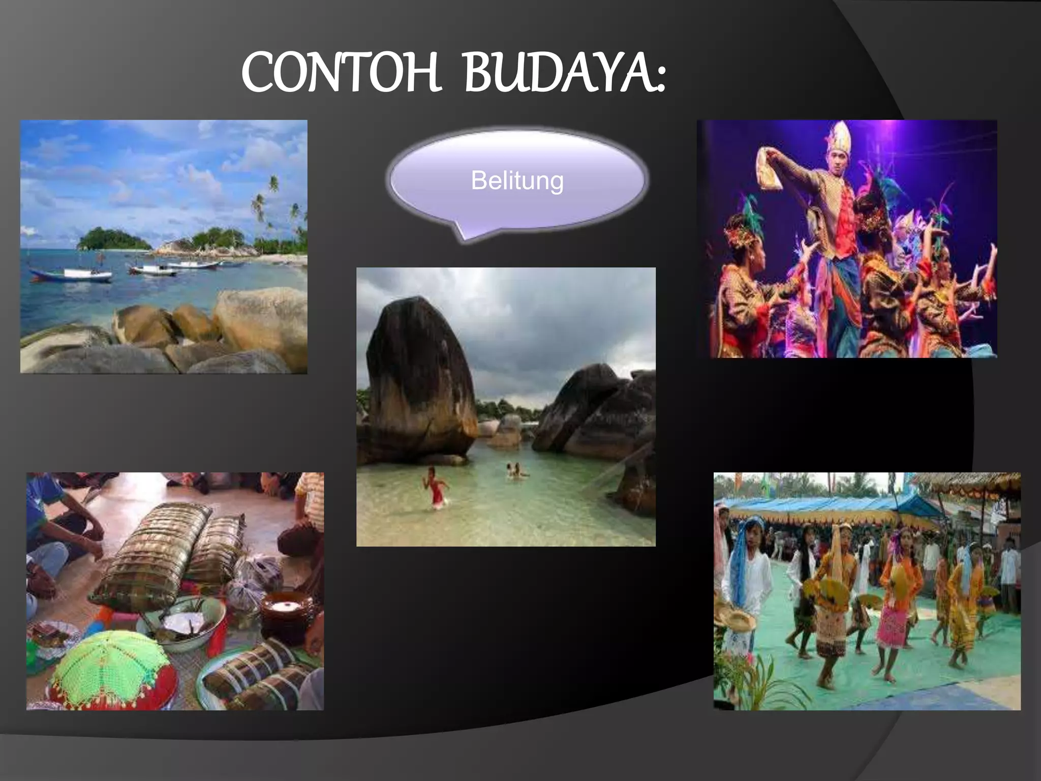 CONTOH BUDAYA: 
Belitung 
 