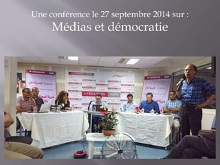 Une conférence le 27 septembre 2014 sur :
Médias et démocratie
 