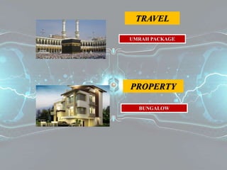 UMRAH PACKAGE
BUNGALOW
PROPERTY
TRAVEL
 