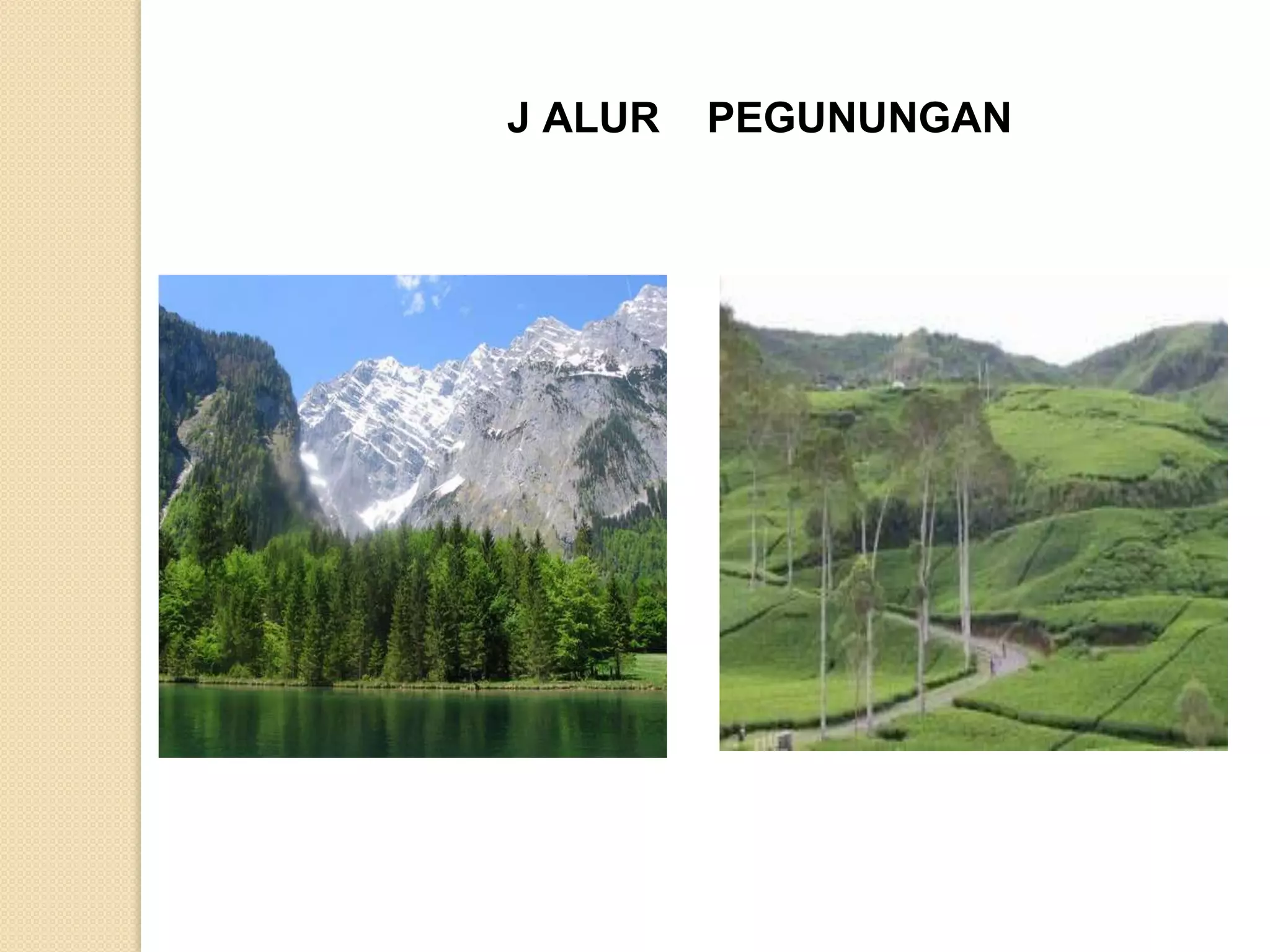 J ALUR   PEGUNUNGAN
 