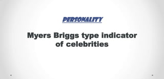 personality

Myers Briggs type indicator
of celebrities

 