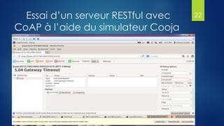 Essai d’un serveur RESTful avec
CoAP à l’aide du simulateur Cooja
22
 