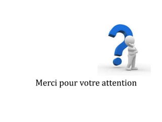 Merci pour votre attention
 