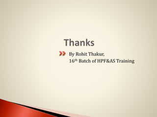 By Rohit Thakur,
16th Batch of HPF&AS Training
 